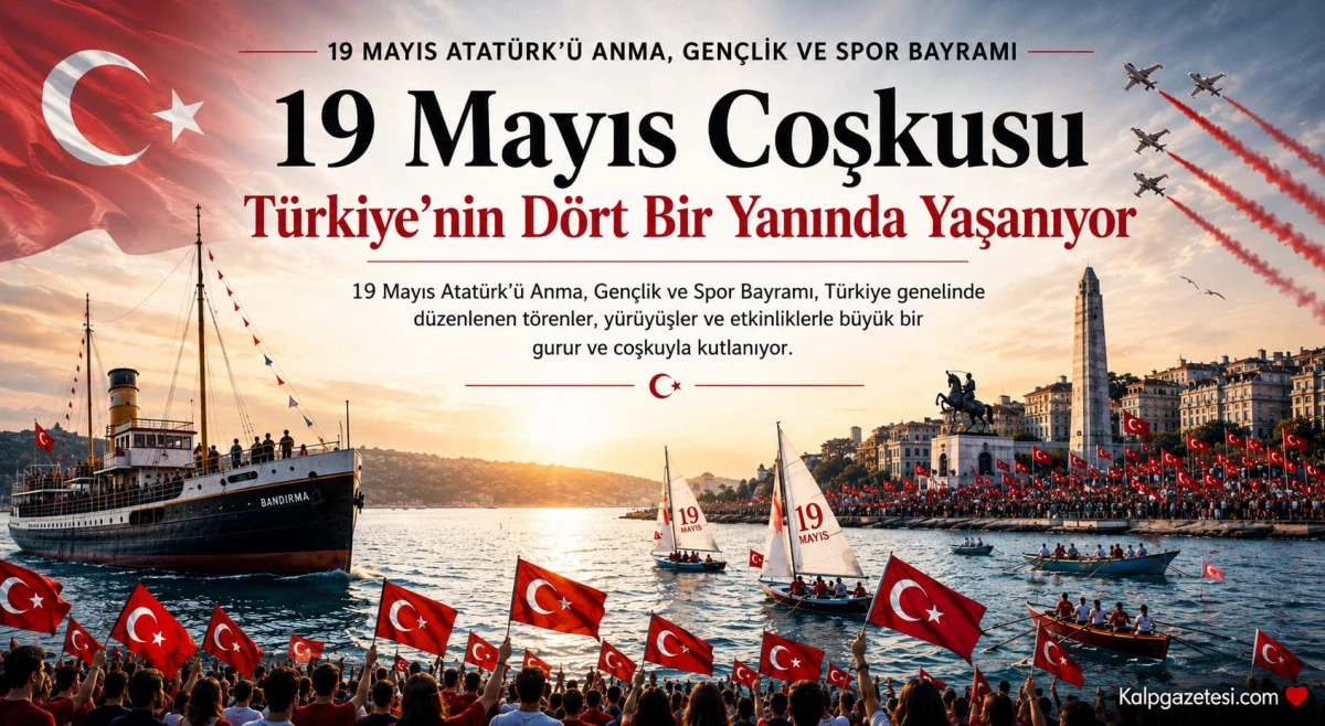 19 Mayıs Atat&uuml;rk&rsquo;&uuml; Anma, Gen&ccedil;lik ve Spor Bayramı Coşkuyla Kutlanıyor