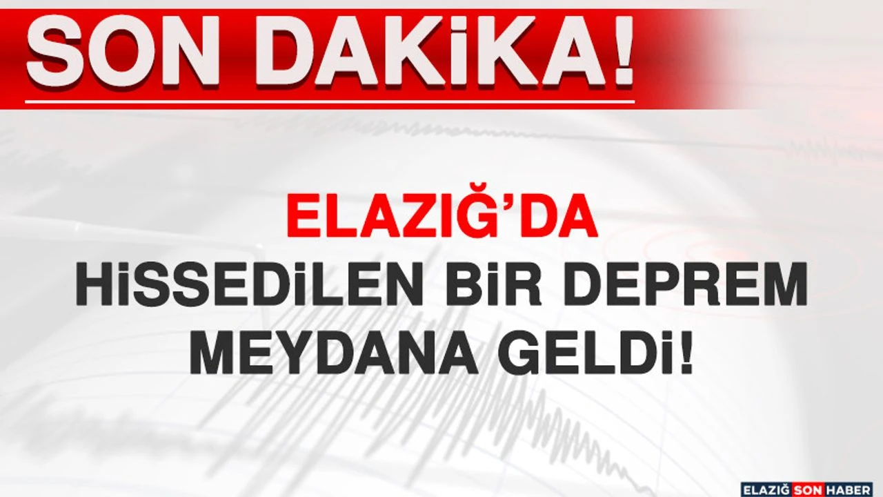 Deprem! Elazığ'da 4,9 sarsıntı meydana geldi