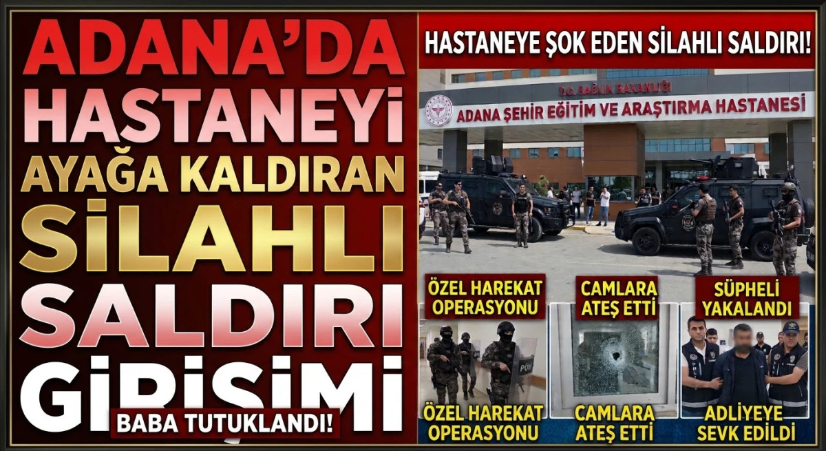 Adana&rsquo;da hastaneyi ayağa kaldıran silahlı saldırı girişimi