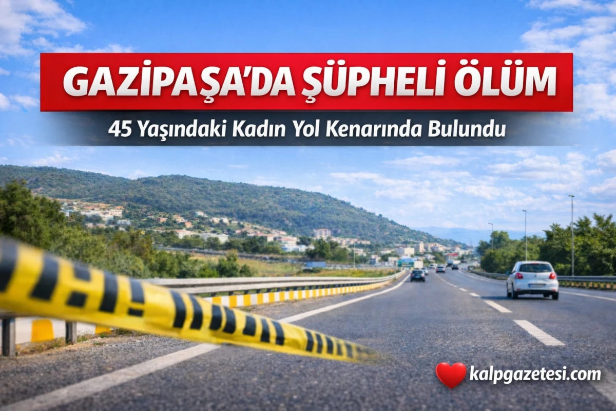 Antalya'da 45 Yaşındaki Kadın Yol Kenarında &Ouml;l&uuml; Bulundu!