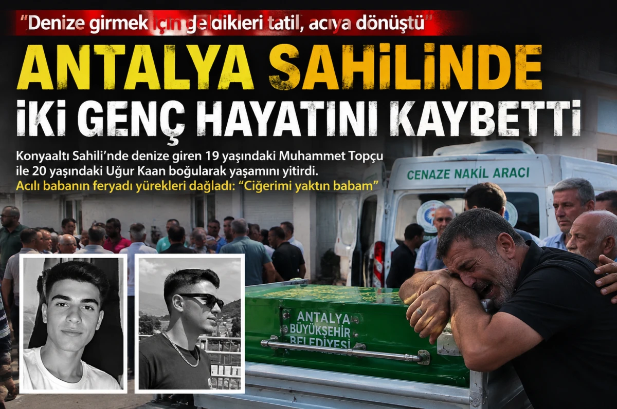 Antalya&rsquo;da iki gencin &ouml;l&uuml;m&uuml; y&uuml;rekleri yaktı: &ldquo;Ciğerimi yaktın babam&rdquo;
