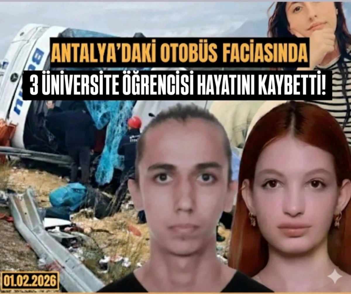 Antalya&rsquo;daki Otob&uuml;s Faciasında&nbsp; 3&nbsp; &Uuml;niversite &Ouml;ğrencisi Hayatını Kaybetti!