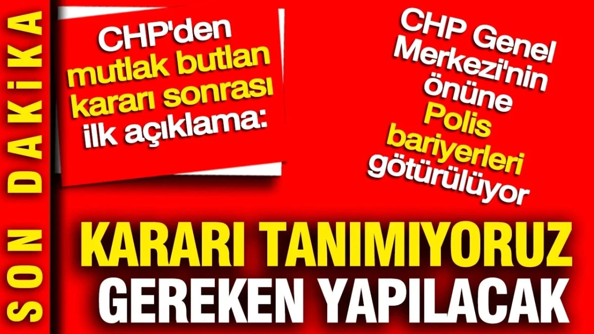 CHP&rsquo;de Yargı Krizi: &ldquo;Mutlak Butlan&rdquo; Kararı Ankara&rsquo;yı Karıştırdı