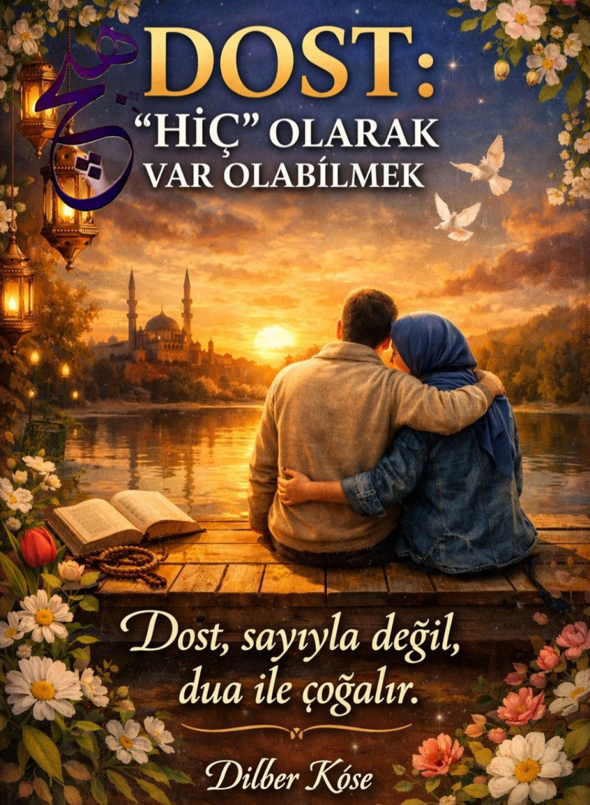 DOST: &ldquo;Hİ&Ccedil;&rdquo; OLARAK VAR OLABİLMEK