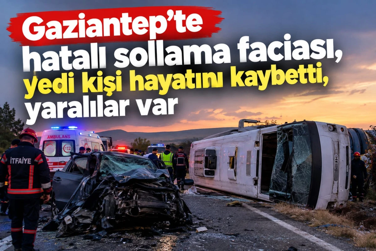 Gaziantep&rsquo;te hatalı sollama faciası: Yedi kişi hayatını kaybetti!