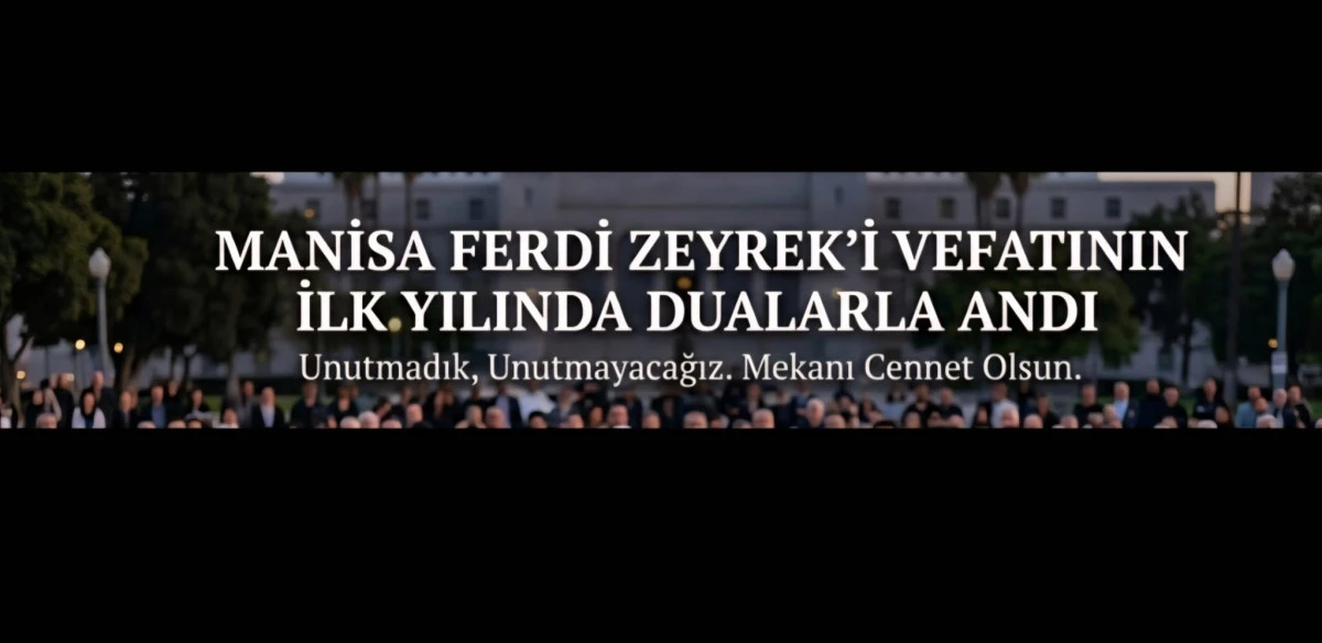 Manisa Ferdi Zeyrek&rsquo;i Vefatının İlk Yılında Dualarla Andı