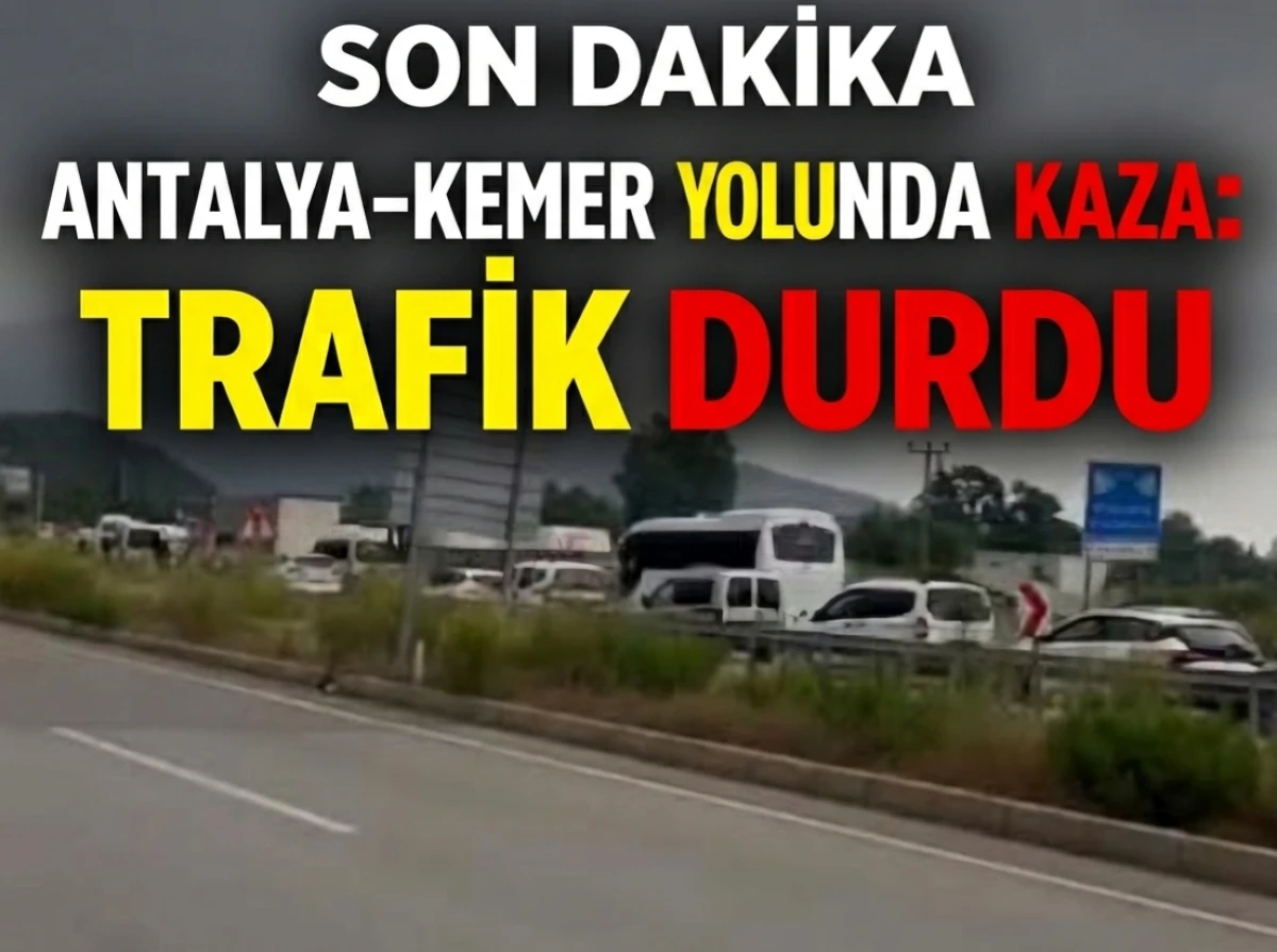Son dakika Antalya-Kemer yolunda kaza: Trafik durdu