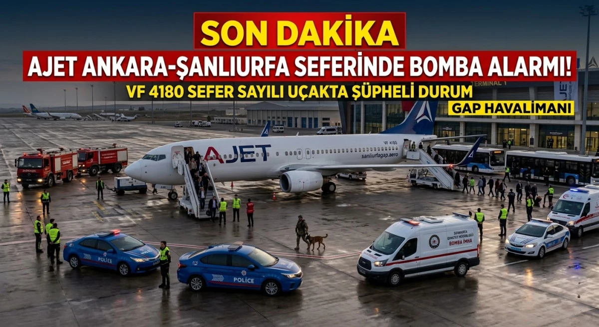 SON DAKİKA: ​U&ccedil;akta Dehşet Notu! AJet Şanlıurfa Seferinde Bomba Alarmı!