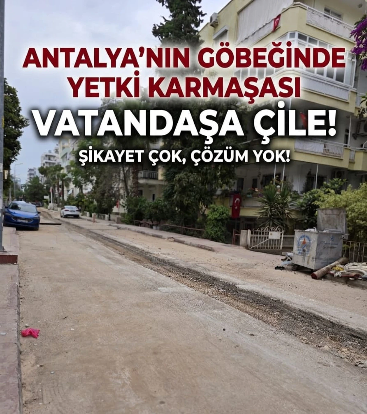 Antalya Sokakları Sahipsiz Kaldı! Yetki Kimde, Mağduriyet Kimde? 