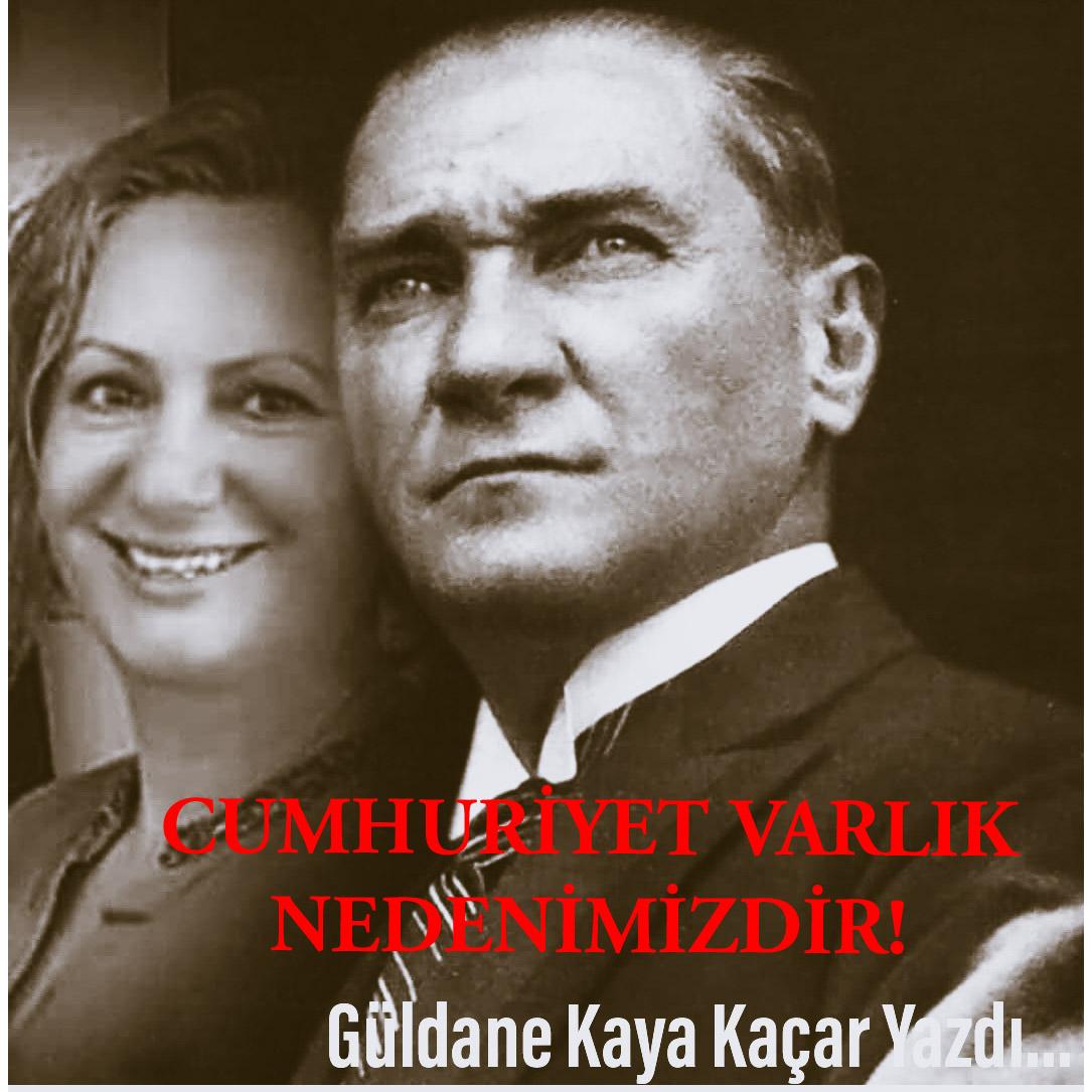CUMHURİYET VARLIK  NEDENİMİZDİR!