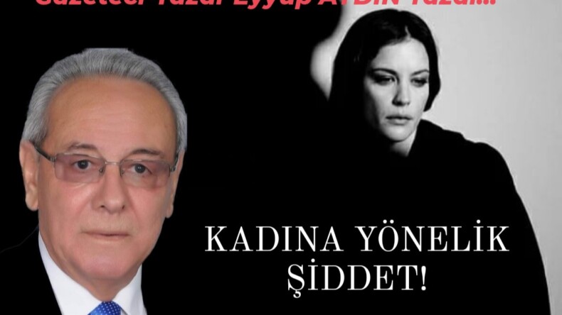 KADINA YÖNELİK ŞİDDET!