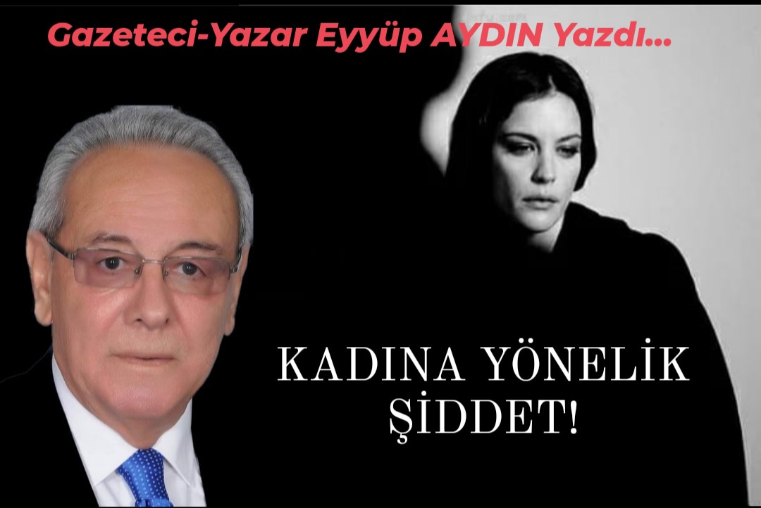 KADINA YÖNELİK ŞİDDET!