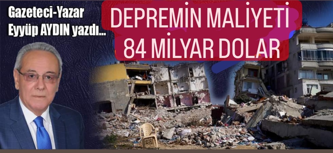 DEPREMİN MALİYETİ  84 MİLYAR DOLAR
