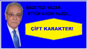 ÇİFT KARAKTER!