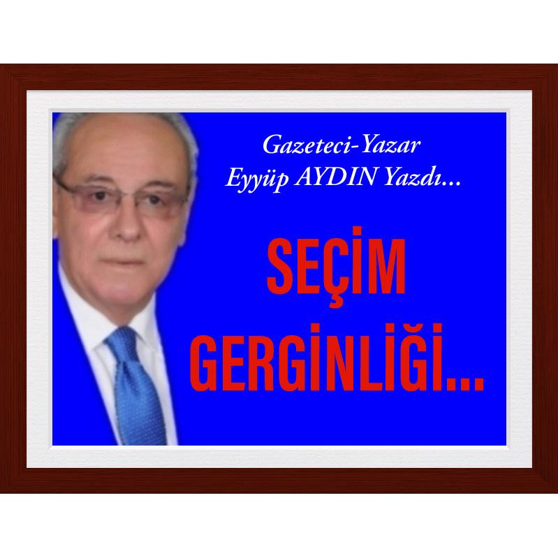 SEÇİM GERGİNLİĞİ…