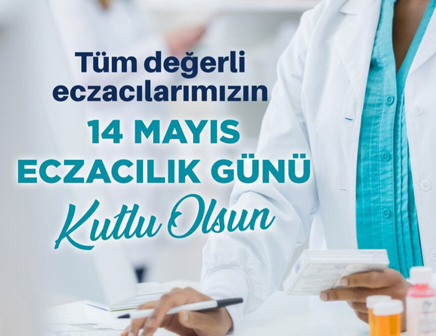 14 Mayıs Eczacılar Günü kutlu olsun