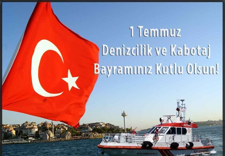 1 Temmuz Denizcilik ve Kabotaj Bayramımız Kutlu Olsun!