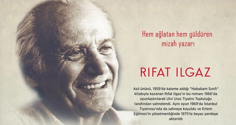 Çocukların gönlüne ‘Hababam Sınıfı’yla giren şair: Rıfat Ilgaz