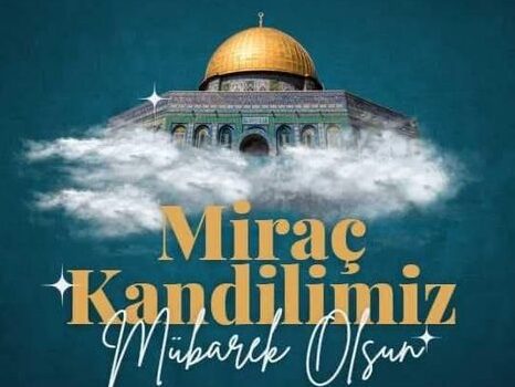 MİRAÇ KANDİLİ   HAYIRLARA VESİLE OLSUN