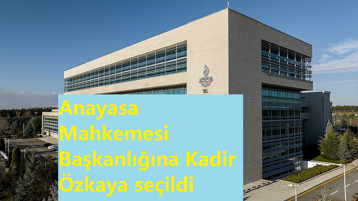 Son dakika:Anayasa Mahkemesi Başkanlığına Kadir Özkaya seçildi