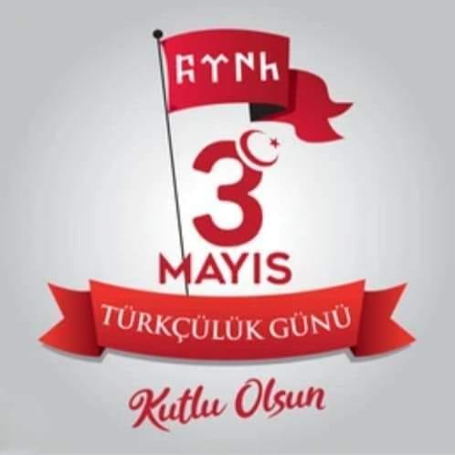 3. MAYIS TÜRKÇÜLÜK BAYRAMI KUTLU, CUMAMIZ MÜBAREK OLSUN