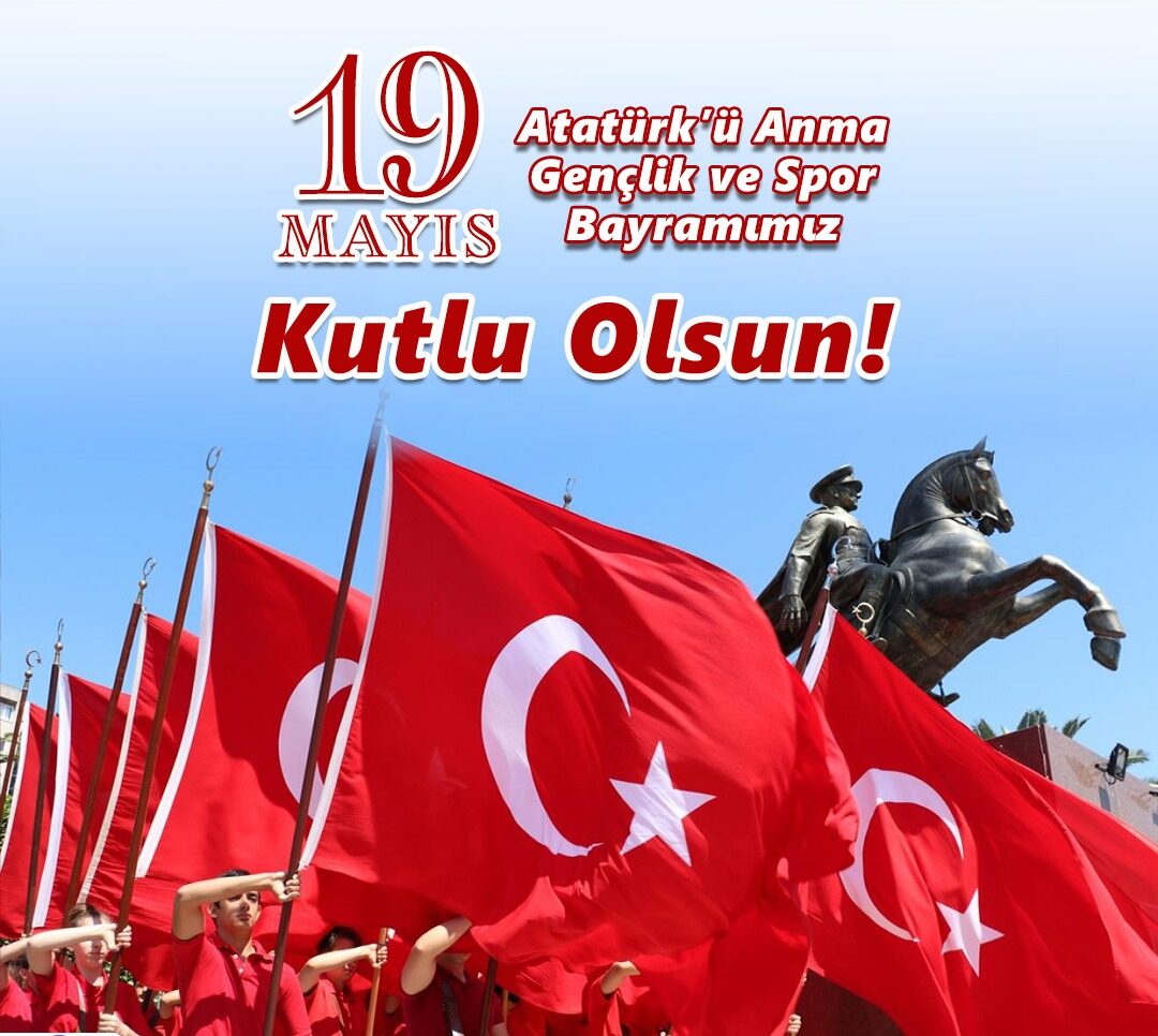 19 Mayıs Atatürk’ü Anma Gençlik ve Spor Bayramımız kutlu olsun