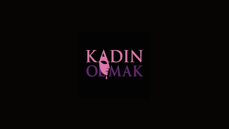 KADIN OLMAK