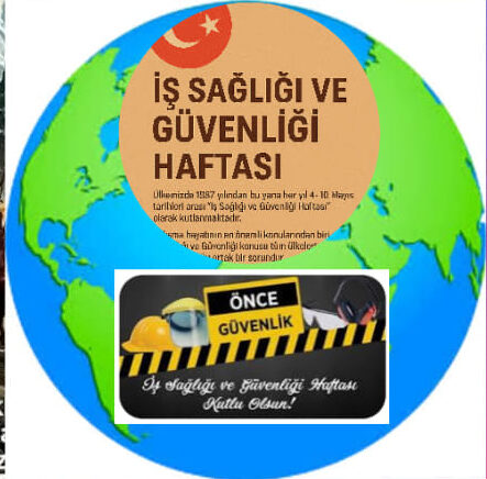 “İş Sağlığı ve Güvenliği Haftası” 4-10 Mayıs tarihleri arası