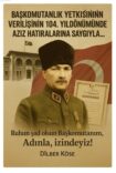 Başkomutanlık Yetkisinin Verilişinin 104. Yıldönümünde Aziz Hatıralarına Saygıyla…